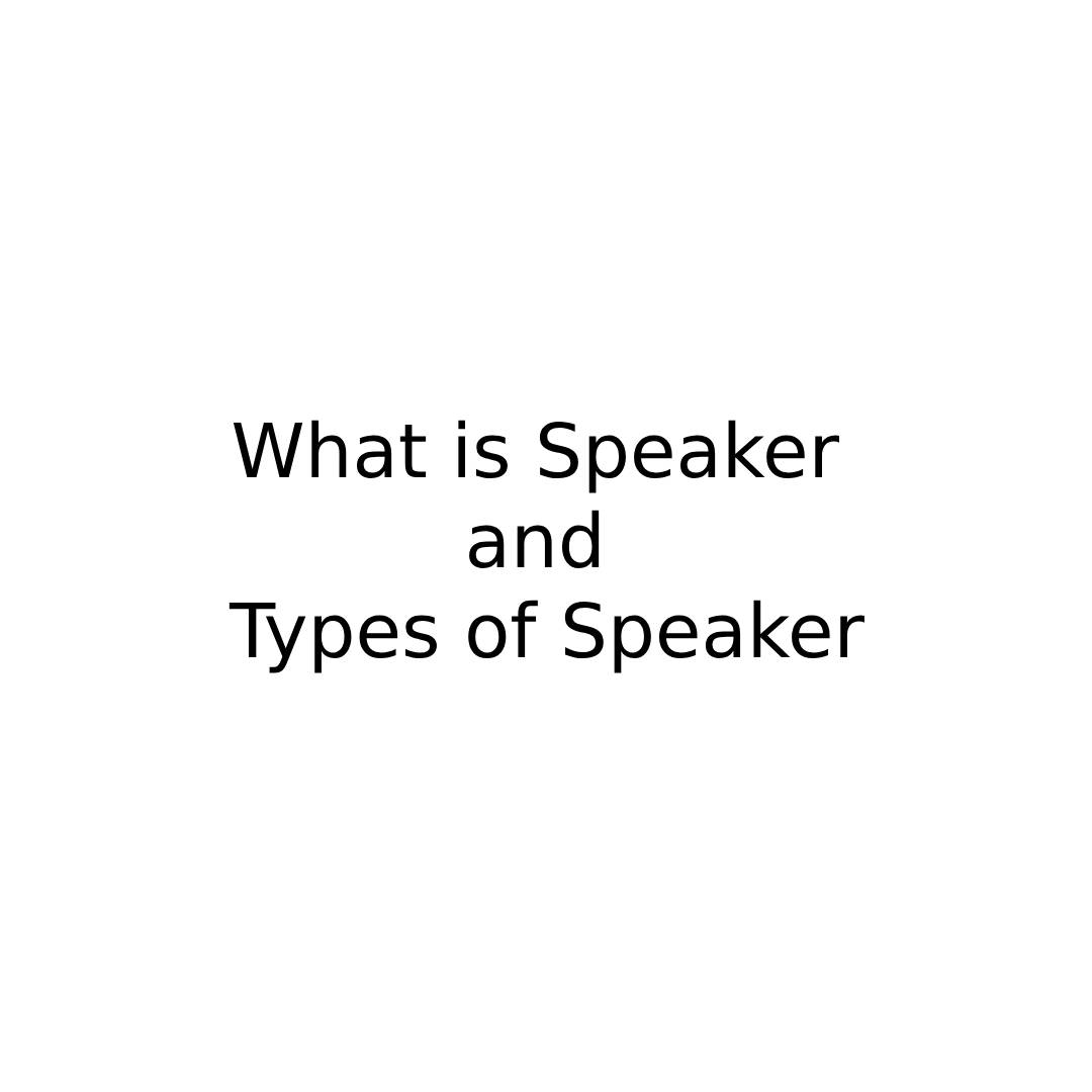What is Speaker