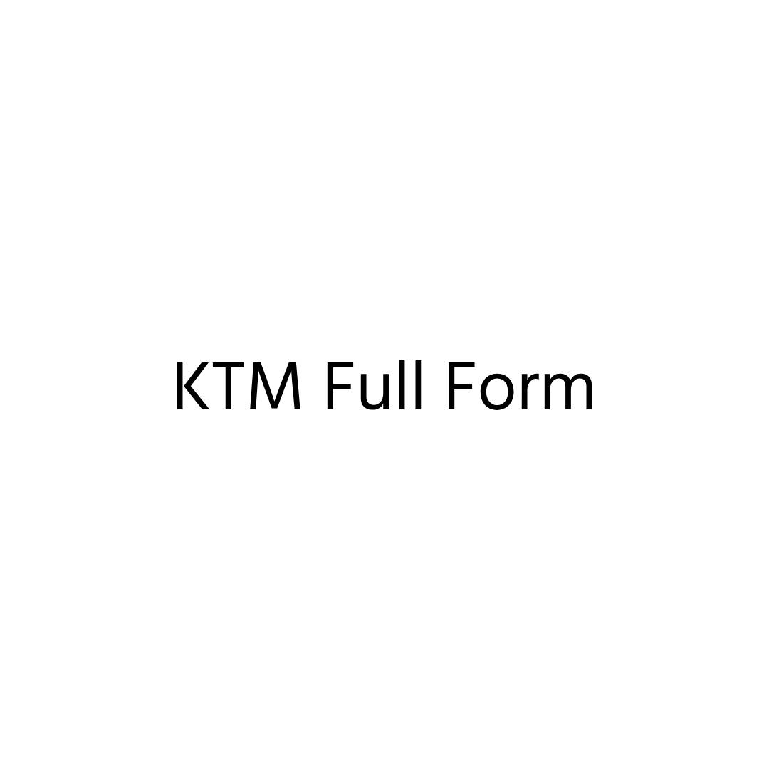 KTM Full Form